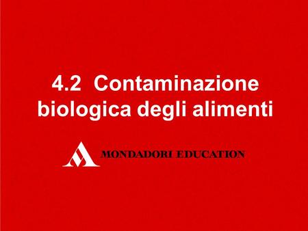 4.2 Contaminazione biologica degli alimenti