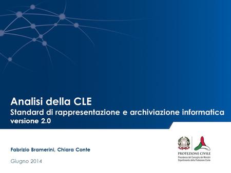 Analisi della CLE Standard di rappresentazione e archiviazione informatica versione 2.0 Fabrizio Bramerini, Chiara Conte Giugno 2014.
