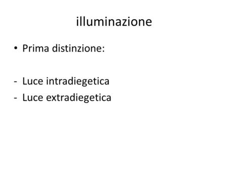 illuminazione Prima distinzione: Luce intradiegetica