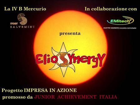 La IV B MercurioIn collaborazione con presenta Progetto IMPRESA IN AZIONE promosso da JUNIOR ACHIEVEMENT ITALIA.