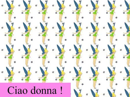 Ciao donna !.