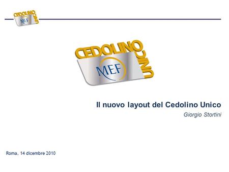 Roma, 14 dicembre 2010 Il nuovo layout del Cedolino Unico Giorgio Stortini.