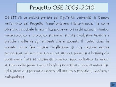 Progetto O3E 2009-2010 OBIETTIVI: Le attività previste dal Dip.Te.Ris Università di Genova nellambito del Progetto Transfrontaliero (Italia-Francia) ha.