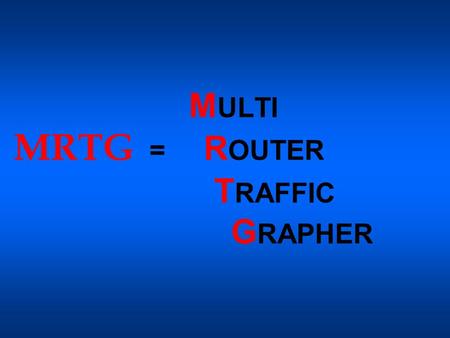 MULTI MRTG = ROUTER TRAFFIC GRAPHER