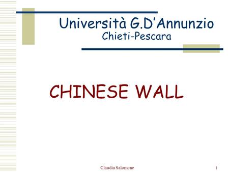 Claudia Salomone1 Università G.DAnnunzio Chieti-Pescara CHINESE WALL.