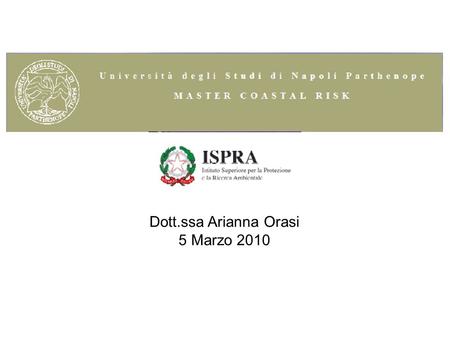 Dott.ssa Arianna Orasi 5 Marzo 2010.