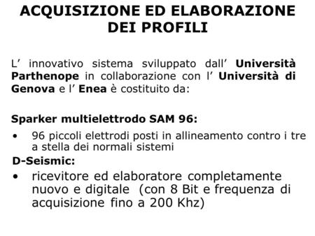 ACQUISIZIONE ED ELABORAZIONE DEI PROFILI L innovativo sistema sviluppato dall Università Parthenope in collaborazione con l Università di Genova e l Enea.
