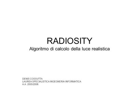 RADIOSITY Algoritmo di calcolo della luce realistica