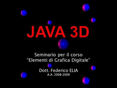 Seminario per il corso Elementi di Grafica Digitale Dott. Federico ELIA A.A. 2008-2009.