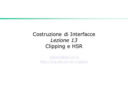 Costruzione di Interfacce Lezione 13 Clipping e HSR