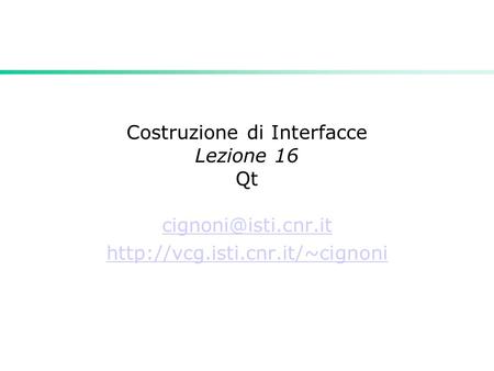 Costruzione di Interfacce Lezione 16 Qt