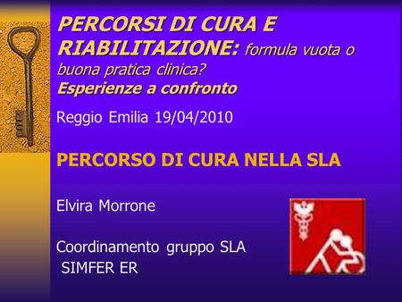 Reggio Emilia 19/04/2010 PERCORSO DI CURA NELLA SLA Elvira Morrone