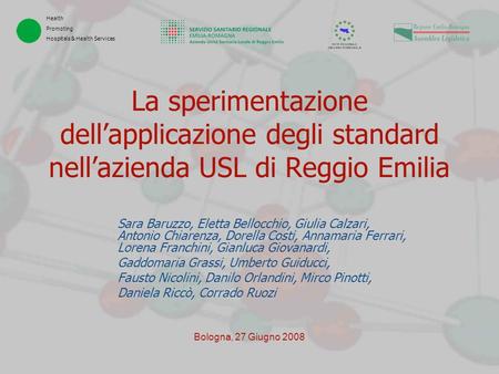 La sperimentazione dell’applicazione degli standard nell’azienda USL di Reggio Emilia Sara Baruzzo, Eletta Bellocchio, Giulia Calzari, Antonio Chiarenza,