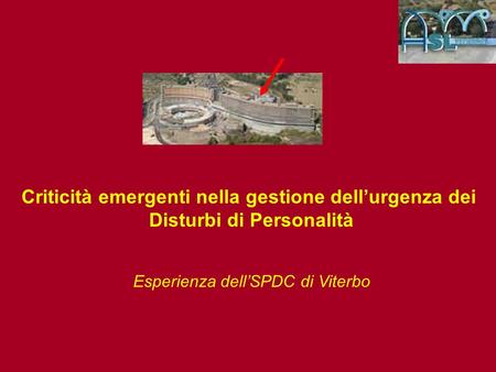 Criticità emergenti nella gestione dellurgenza dei Disturbi di Personalità Esperienza dellSPDC di Viterbo.