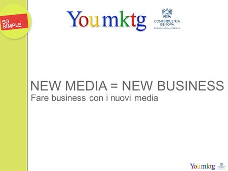 NEW MEDIA = NEW BUSINESS Fare business con i nuovi media.