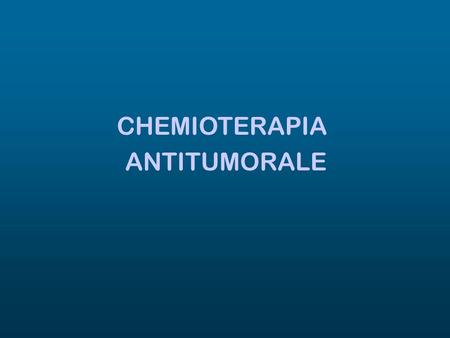 CHEMIOTERAPIA ANTITUMORALE.