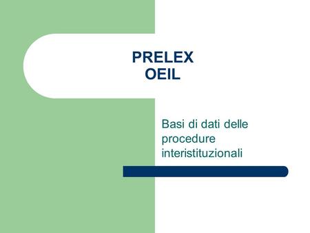PRELEX OEIL Basi di dati delle procedure interistituzionali.
