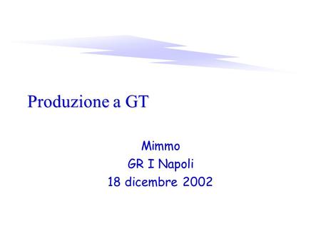 Produzione a GT Mimmo GR I Napoli 18 dicembre 2002.