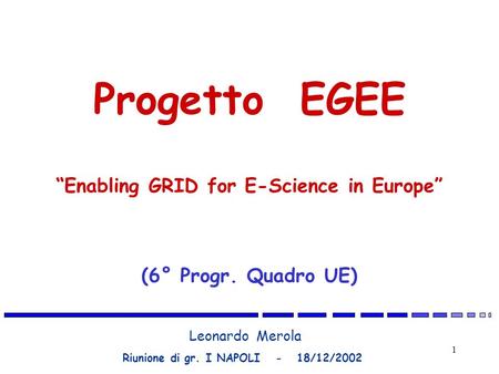 Progetto EGEE “Enabling GRID for E-Science in Europe”