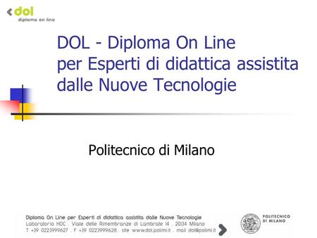 DOL - Diploma On Line per Esperti di didattica assistita dalle Nuove Tecnologie Politecnico di Milano.