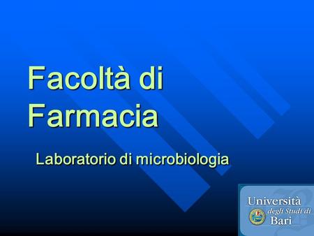 Facoltà di Farmacia Laboratorio di microbiologia