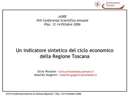 XXVII Conferenza Italiana di Scienze Regionali - Pisa, 12/14 Ottobre 2006 AISRE XVII Conferenza Scientifica Annuale Pisa, 12-14 Ottobre 2006 Un indicatore.