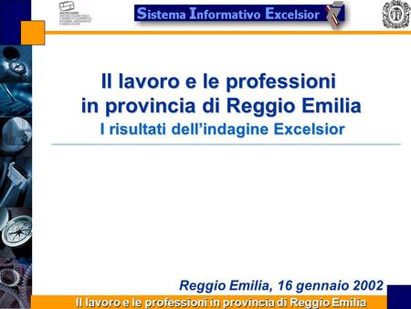 Il lavoro e le professioni in provincia di Reggio Emilia Il lavoro e le professioni in provincia di Reggio Emilia in provincia di Reggio Emilia I risultati.