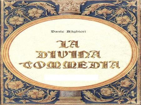 La Commedia o Divina Commedia (originariamente Comedìa; l'aggettivo Divina, attribuito da Boccaccio , si ritrova solo a partire dalle edizioni a stampa.