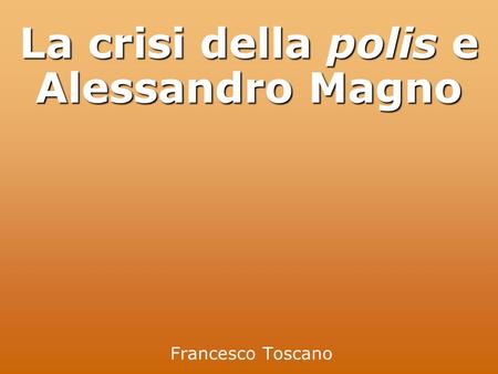 La crisi della polis e Alessandro Magno