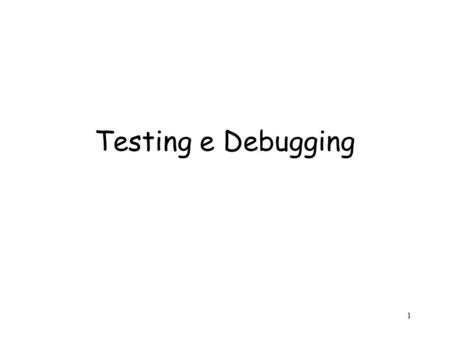 Testing e Debugging.