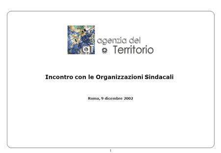 1 Incontro con le Organizzazioni Sindacali Roma, 9 dicembre 2002.