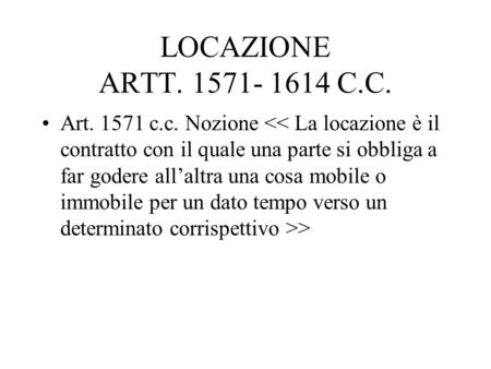 LOCAZIONE ARTT. 1571- 1614 C.C. Art. 1571 c.c. Nozione 
