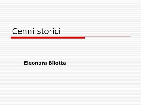 Cenni storici Eleonora Bilotta.