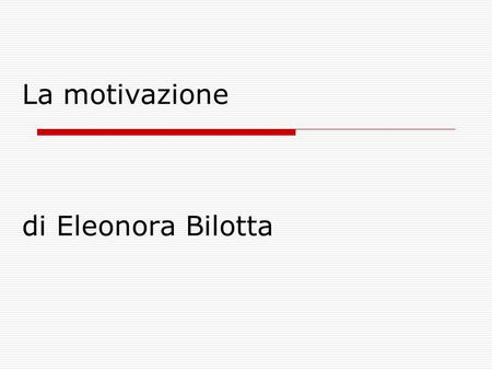 La motivazione di Eleonora Bilotta