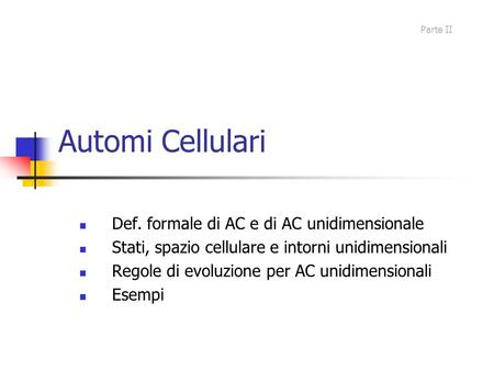 Automi Cellulari Def. formale di AC e di AC unidimensionale