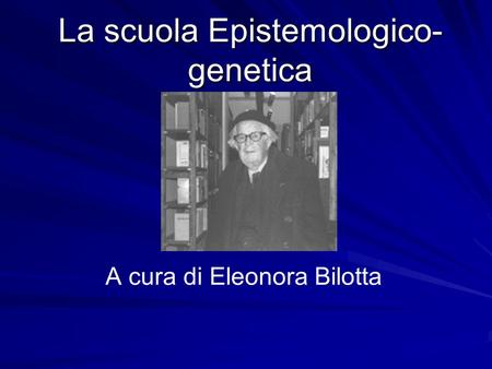 La scuola Epistemologico-genetica