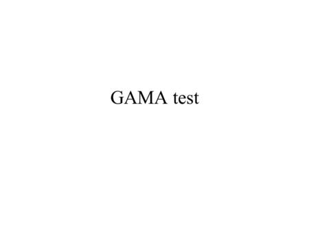 GAMA test.