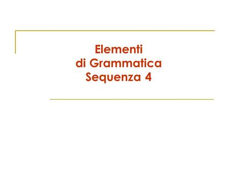 Elementi di Grammatica Sequenza 4. Gli Gli aggettivi possessivi = articolo + possessivo il mio ragazzo la tua scuola il suo albero genealogico il nostro.