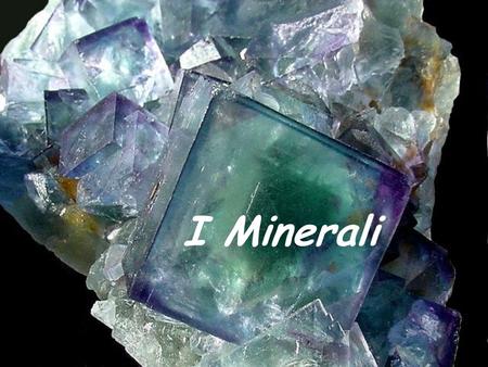 I Minerali.