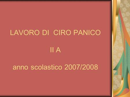 LAVORO DI CIRO PANICO II A anno scolastico 2007/2008.