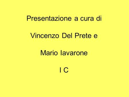Presentazione a cura di Vincenzo Del Prete e Mario Iavarone I C