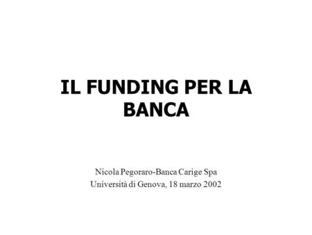 Nicola Pegoraro-Banca Carige Spa Università di Genova, 18 marzo 2002