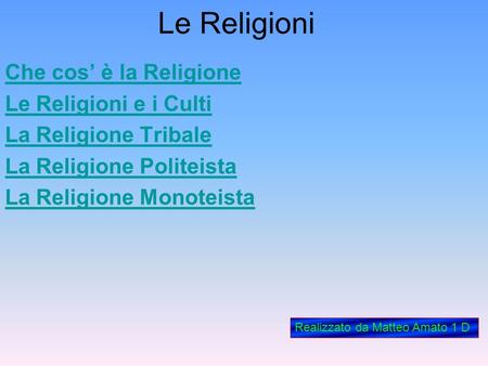 Le Religioni Che cos’ è la Religione Le Religioni e i Culti