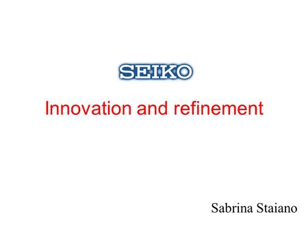 Innovation and refinement Sabrina Staiano. Sell out -Volume Watches – Business Trend.