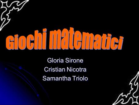 Gloria Sirone Cristian Nicotra Samantha Triolo