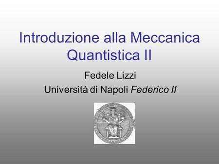 Introduzione alla Meccanica Quantistica II