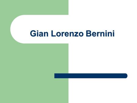 Gian Lorenzo Bernini.