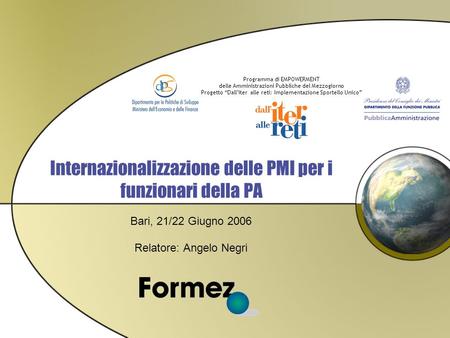 Programma di EMPOWERMENT delle Amministrazioni Pubbliche del Mezzogiorno Progetto Dalliter alle reti: Implementazione Sportello Unico Internazionalizzazione.