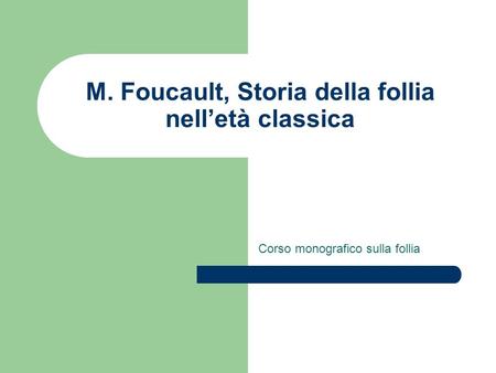 M. Foucault, Storia della follia nell’età classica