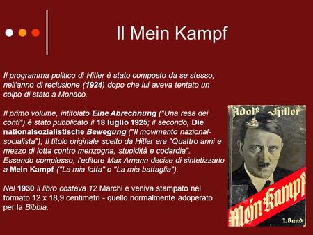 Il Mein Kampf Il programma politico di Hitler è stato composto da se stesso, nell'anno di reclusione (1924) dopo che lui aveva tentato un colpo di stato.